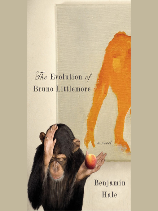Title details for The Evolution of Bruno Littlemore by Benjamin Hale - Wait list